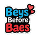 Beys Before Baes Sticker