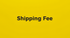Shipping Fee